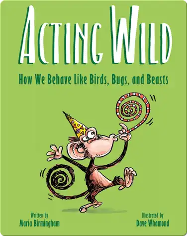 Acting Wild: How We Behave Like Birds, Bugs, and Beasts book