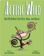 Acting Wild: How We Behave Like Birds, Bugs, and Beasts