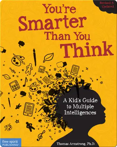 You're Smarter Than You Think: A Kid's Guide to Multiple Intelligences book