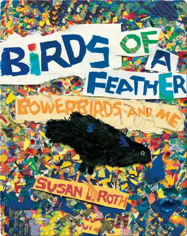Birds of a Feather: Bowerbirds and Me book