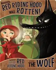 Honestly, Red Riding Hood was Rotten!