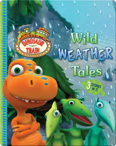Dinosaur Train: Wild Weather Tales book