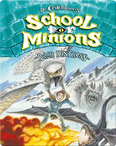 Dr. Critchlore’s School for Minions Book 3: Polar Distress book