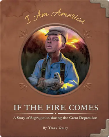 If the Fire Comes: A Story of Segregation during the Great Depression book