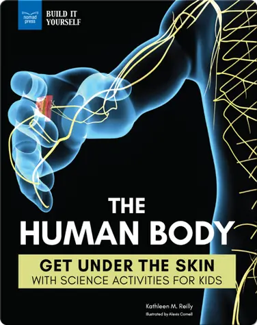 The Human Body: Get Under the Skin with Science Activities book