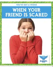 When Your Friend Is Scared