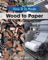How It Is Made: Wood to Paper