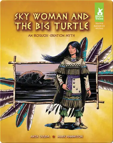 Sky Woman and the Big Turtle: An Iroquois Creation Myth book