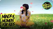 GO With YOYO: Mindful Moment - Easy way to be present!
