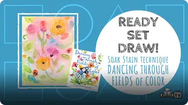 Ready Set Draw! Soak Stain Technique from "Dancing Through Fields of Color" book