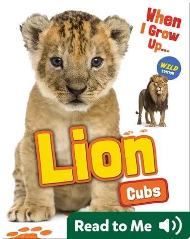 When I Grow Up: Lion Cubs book