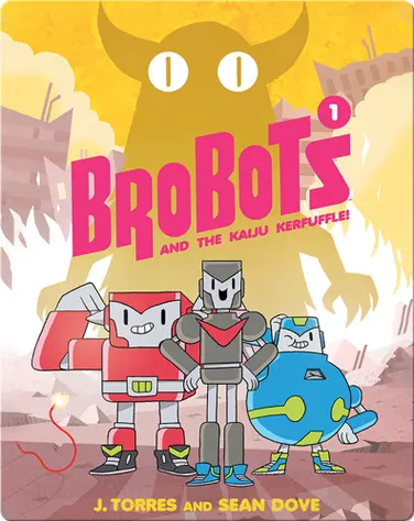 Brobots and the Kaiju Kerfuffle (Book 1) book
