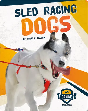 Canine Athletes: Sled Racing Dogs book