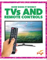 How Does It Work?: TVs and Remote Controls