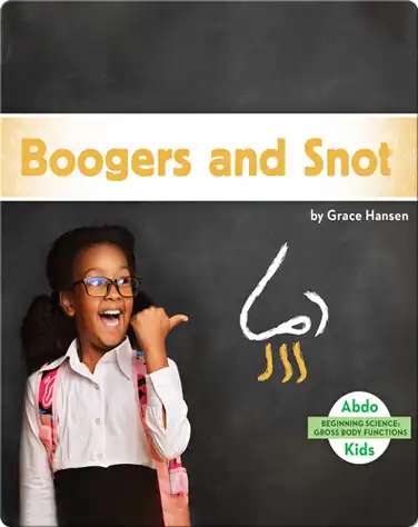 Gross Body Functions: Boogers and Snot book