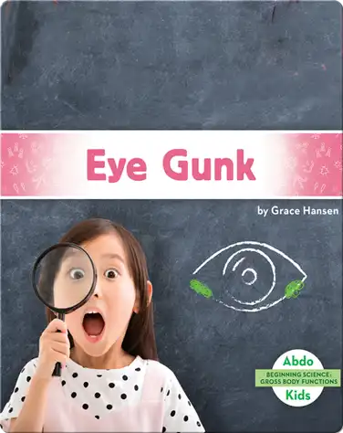 Gross Body Functions: Eye Gunk book