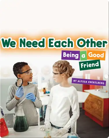 We Need Each Other: Being a Good Friend book