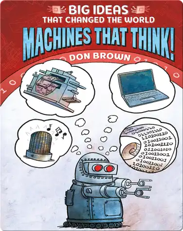 Big Ideas That Changed the World No. 2: Machines That Think! book