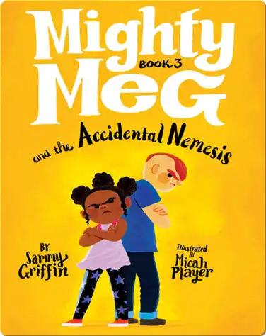 Mighty Meg Book 3: Mighty Meg and the Accidental Nemesis book