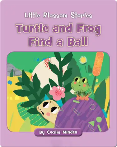 Little Blossom Stories: Turtle and Frog Find a Ball book