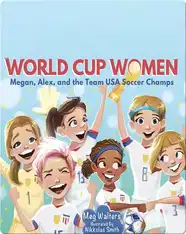 World Cup Women: Megan, Alex, and the Team USA Soccer Champs