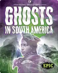 Global Ghost Stories: Ghosts in South America