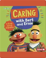 Caring with Bert and Ernie: A Book About Empathy