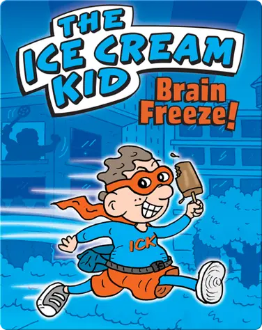 The Ice Cream Kid: Brain Freeze! book