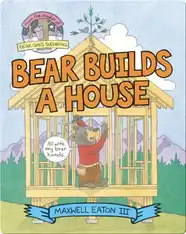Bear Builds A House