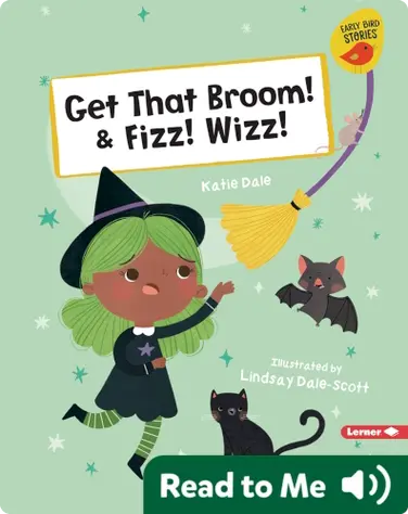 Get That Broom! & Fizz! Wizz! book