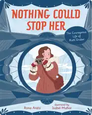Nothing Could Stop Her: The Courageous Life of Ruth Gruber