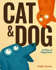 Cat & Dog: A Tale of Opposites