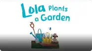 Lola Plants a Garden