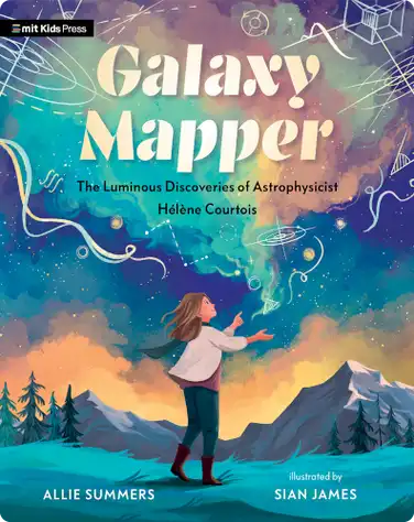 Galaxy Mapper: The Luminous Discoveries of Astrophysicist Hélène Courtois book
