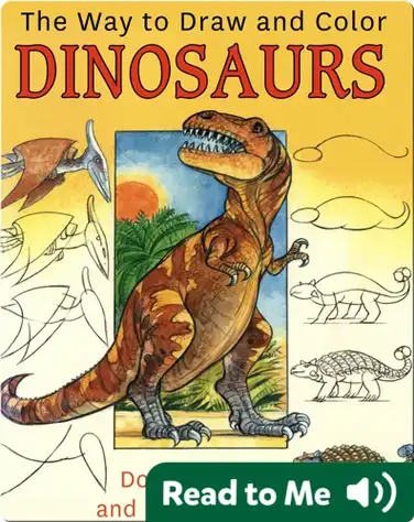 The Way To Draw And Color Dinosaurs book
