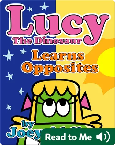Lucy the Dinosaur: Learns Opposites book
