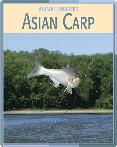 Animal Invaders: Asian Carp book