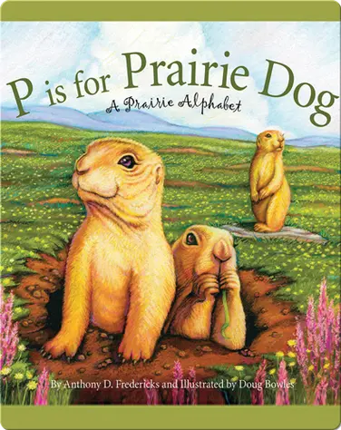 P is for Prairie Dog: A Prairie Alphabet book