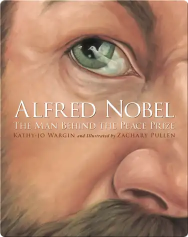 Alfred Nobel: The Man Behind the Peace Prize book