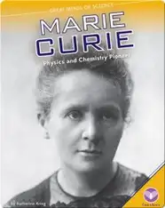 Marie Curie: Physics and Chemistry Pioneer