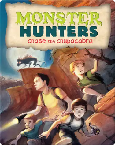 Monster Hunters Chase the Chupacabra book