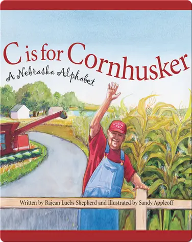 C is for Cornhusker: A Nebraska Alphabet book
