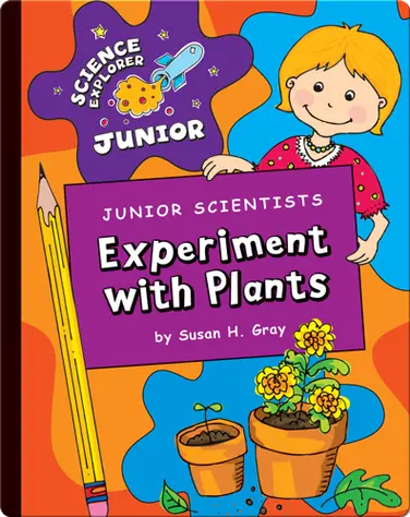 Junior Scientists: Experiment With Plants book