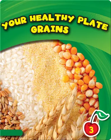 Your Healthy Plate: Grains book