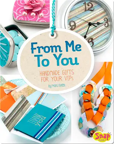 From Me to You: Handmade Gifts for Your VIPs book