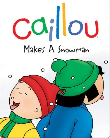 Caillou Makes a Snowman book