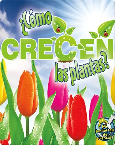 ¿Cómo crecen las plantas? (How Do Plants Grow?) book