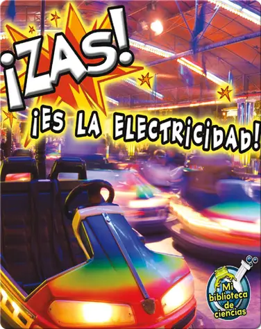 ¡Zas! !Es La Electricidad! (Zap! It's Electricity!) book