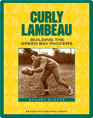Curly Lambeau: Building the Green Bay Packers book