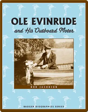 Ole Evinrude and His Outboard Motor book